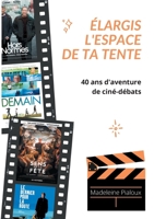 Élargis l'espace de ta tente: 40 ans d'aventure de ciné-débats 2322173967 Book Cover