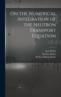 On the Numerical Integration of the Neutron Transport Equation 1019261331 Book Cover