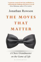 The Moves That Matter: A Chess Grandmaster on the Game of Life 1635573327 Book Cover