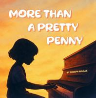 More Than a Pretty Penny: An Uplifting Story for Young Musicians Learning to Love Music and Their Instrument B0FL2Y2VRD Book Cover