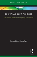 Resisting Rape Culture: The Hebrew Bible and Hong Kong Sex Workers 0367544989 Book Cover