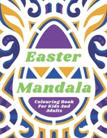 Easter Mandala Colouring Book: For Kids And Adults with Bunnies Eggs Animals Stress Relieving 46 Designes Relaxing Art On Premium Quality Paper B08WJTPZCY Book Cover