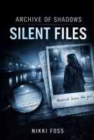 Silent Files: A Dark Investigative Thriller (Archive of Shadows Book 1) B0GXFFT8M6 Book Cover