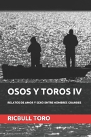 OSOS Y TOROS IV: RELATOS DE AMOR Y SEXO ENTRE HOMBRES GRANDES (Spanish Edition) 1686167784 Book Cover