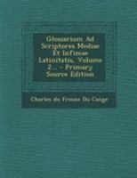 Glossarium Manuale Ad Scriptores Mediae Et Infimae Latinitatis, Volume 2 1024663612 Book Cover