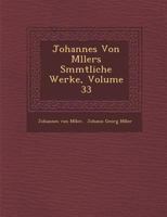 Johannes Von M�llers S�mmtliche Werke, Volume 33 124994421X Book Cover