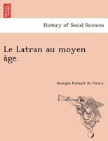 Le Latran Au Moyen Age... 1241740380 Book Cover