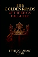 The Golden Roads Of The King's Daughter B0GMLMXMYK Book Cover