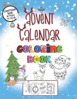 Advent Calendar Coloring Book: Countdown Book With 48 pages To color - A Christmas Book For Kids 1711767069 Book Cover