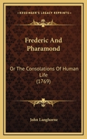 Frederic and Pharamond, or the consolations of human life. By John Langhorne, ... 1166028259 Book Cover