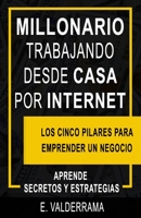 Millonario desde casa y por internet: Aprende secretos y estrategias B089CLPTTL Book Cover
