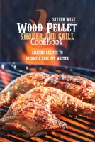 Wood Pellet Smoker And Grill Cookbook: Amazing Recipes To Become A Real Pit Master 1802160140 Book Cover