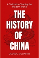 The History of China: A Civilization Shaping the Modern World B0GNF5JGFN Book Cover