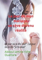 Le jour de mon mariage : un rêve devenu réalité: Le jour où je dis "oui" : Le jour où je dis "je le veux" (French Edition) B0CP1B1NDM Book Cover