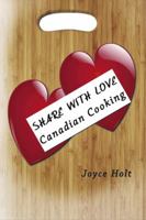 Share with Love: Canadian Cooking 142691248X Book Cover