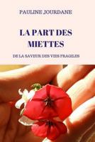 La part des miettes: De la saveur des vies fragiles 1985711982 Book Cover