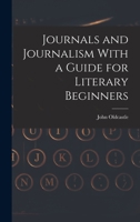 Journals and Journalism With a Guide for Literary Beginners 1017415145 Book Cover