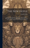 The New Hoyle: Containing Easy Rules For Playing The Games Of Whist ... With Tables Of Odds, Calculated For Betting Equitably And Advantageously, With The Laws Of The Several Games 1020619163 Book Cover