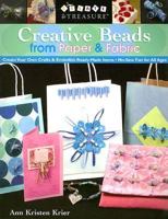 Creative Beads from Paper and Fabric: Create Your Own Crafts and Embellish Ready-Made Items; No-Sew Fun for All Ages 1571203141 Book Cover