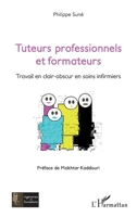 Tuteurs professionnels et formateurs: Travail en clair-obscur en soins infirmiers (Ingénieries Et Formations) (French Edition) 2343098816 Book Cover
