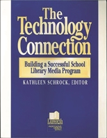 The Technology Connection: Building a Successful School Library Media Program (Professional Growth Series) 1586830082 Book Cover