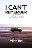 I Can't Remember: An Absolute Thriller B0FD4PHHLC Book Cover