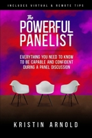The Powerful Panelist: Everything You Need to Know to be Capable and Confident During a Panel Discussion B0C9VX9TR1 Book Cover