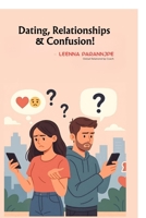 Dating, Relationships & Confusion B0FK5XQLFZ Book Cover