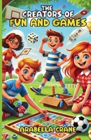 The Creators of Fun and Games 1300132892 Book Cover