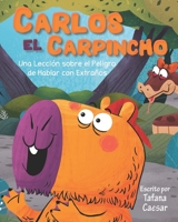 Carlos El Carpincho: Una Lección sobre el Peligros de Hablar con Extraños 173984212X Book Cover