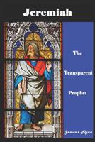 Jeremiah, the Transparent Prophet 1729229271 Book Cover