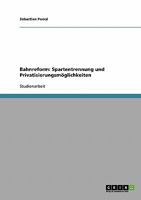 Bahnreform: Spartentrennung und Privatisierungsm�glichkeiten 3638655075 Book Cover