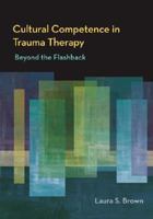 Cultural Competence in Trauma Therapy: Beyond the Flashback 1433803372 Book Cover