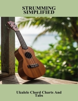 Strumming Simplified: Ukulele Chord Charts And Tabs B0FNWMMQFH Book Cover