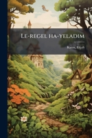 Le-regel ha-yeladim 1179655842 Book Cover