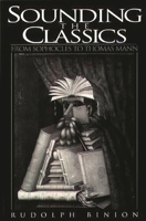 Sounding the Classics: From Sophocles to Thomas Mann (Contributions to the Study of World Literature , No 83) 0275959651 Book Cover