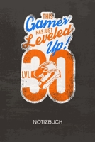 NOTIZBUCH A5 Dotted: Gamer Notizheft GEPUNKTET 120 Seiten - 30 Jahre alt Notizblock Level 30 Skizzenbuch - Games Geschenk f�r Gamer Nerd Geek 1710256125 Book Cover