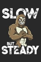 Slow But Steady: Funny Workout Notebook for any bodybuilding and fitness enthusiast. DIY Sloth Gym Motivational Quotes Inspiration Planner Exercise Diary Note Book - 120 Lined Pages 1673710913 Book Cover