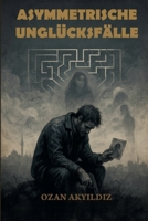 Asymmetrische Unglücksfälle (German Edition) B0FLJ3KGTT Book Cover