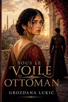 Sous Le Voile Ottoman (French Edition) B0HHPY4TTH Book Cover