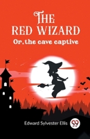 The red wizard Or, the cave captive 9362204568 Book Cover