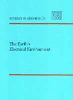 The Earth's Electrical Environment (<i>Studies in Geophysics:</i> A Series) 0309036801 Book Cover