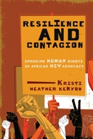 Resilience and Contagion: Invoking Human Rights in African HIV Advocacy 0773550992 Book Cover