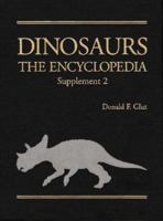 Dinosaurs: The Encyclopedia, Supplement 2 1476689016 Book Cover