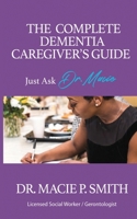 The Complete Dementia Caregiver's Guide: Expert Strategies for Dementia and Alzheimer's Care (Dementia Caregiver Guidebooks) B0GGQDZFKM Book Cover
