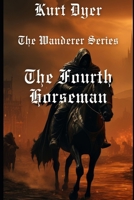 The Fourth Horseman: The Wanderer Series: Book 4 B0D7H44RVP Book Cover