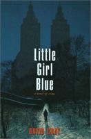 Little Girl Blue: A Novel of Crime 078670943X Book Cover