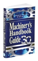 Machinery's Handbook Guide 27th Edition (Machinery's Handbook Guide to the Use of Tables and Formulas) 0831124997 Book Cover