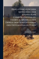 Eines Evangelischen Mitgliedes Der Ehemaligen Confoderation Zu Thorn Ausfuhrlicher Erweis Der Gerechtsamen Der Dissidenten In Bolen (1772) 1246138174 Book Cover