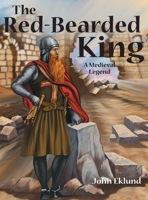 The Red-Bearded King: A Medieval Legend 1662928203 Book Cover